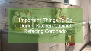 Important Things To Do During Kitchen Cabinet Refacing Coronado