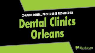 Common Dental Procedures Provided by Dental Clinics Orleans