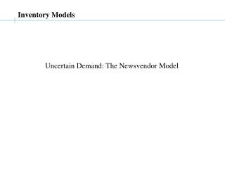 Uncertain Demand: The Newsvendor Model