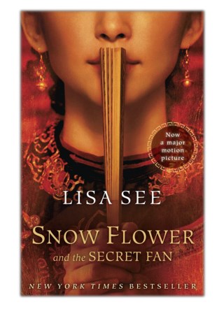 [PDF] Free Download Snow Flower and the Secret Fan By Lisa See