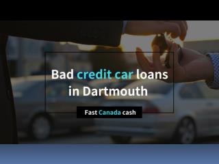 Bad credit car loans Dartmouth | Fast Canada Cash