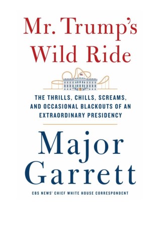 [PDF] Free Download Mr. Trump's Wild Ride By Major Garrett