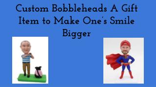 Custom Bobbleheads A Gift Item to Make Oneâ€™s Smile Bigger