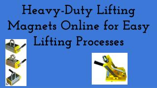 Heavy Duty Lifting Magnets Online for Easy Lifting Processes