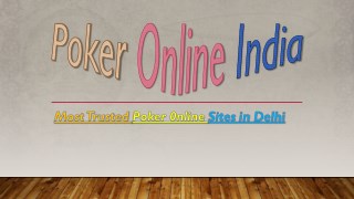 Welcome to Most Trusted Poker 0nline Sites in Delhi, India