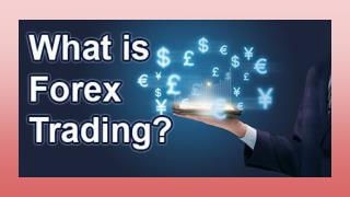 What is Forex Trading?