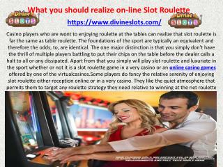 What you should realize on-line Slot Roulette
