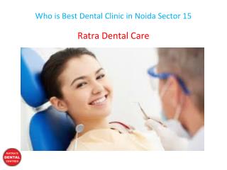 Who is Best Dental Clinic in Noida Sector 15