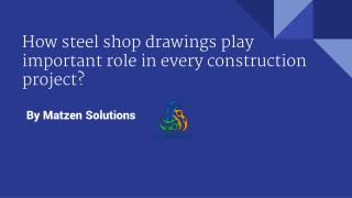 How steel shop drawings play important role in every construction project?