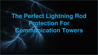 The Perfect Lightning Rod Protection For Communication Towers