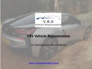 VRS Vehicle Rejuvenation - Car Detailing in Brighton