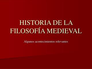 HISTORIA DE LA FILOSOFÍA MEDIEVAL