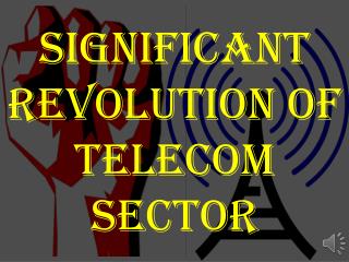 Significant Revolution of Telecom Sector