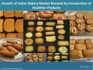 Indian Bakery Market Overview 2018, Demand by Regions, Share and Forecast to 2023