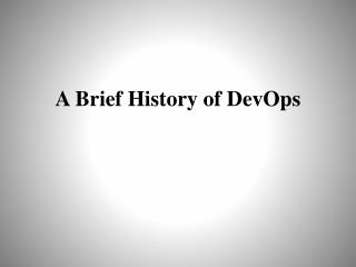 A Brief History of DevOps