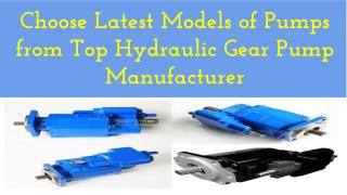 Choose Latest Models of Pumps from Top Hydraulic Gear Pump Manufacturer