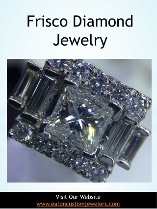 Frisco Diamond Jewelry | 972 335 6500 | eatoncustomjewelers.com