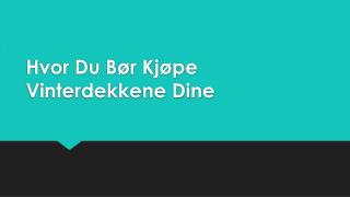 Hvor Du Bør Kjøpe Vinterdekkene Dine