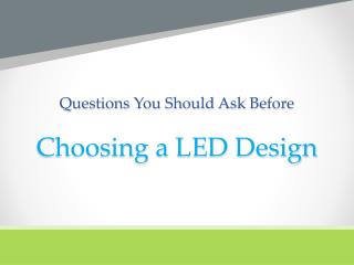 Questions You Should Ask Before Choosing an LED Design