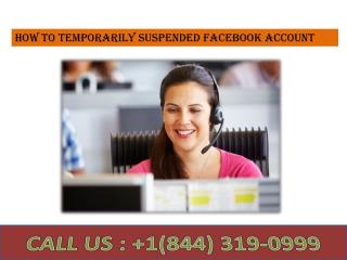 How To Temporarily Suspended Facebook Account | call 1-844-319-0999
