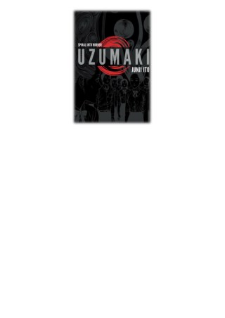 [PDF] Free Download Uzumaki (3-in-1 Deluxe Edition) By Junji Ito