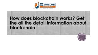 How does blockchain works? Get the all the detail information about blockchain