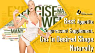 How to Get in Desired Shape with Best Appetite Suppressant Supplement?