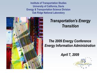 Institute of Transportation Studies University of California, Davis Energy &amp; Transportation Science Division Oak Rid