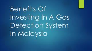 Benefits Of Investing In A Gas Detection System In Malaysia