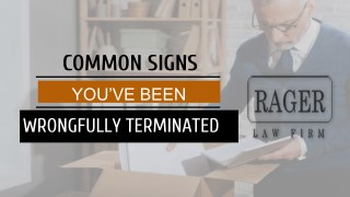 Common Signs You’ve Been Wrongfully Terminated