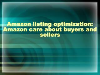 Amazon Care About Buyers And Sellers - Amazon listing optimization: