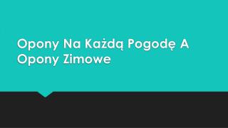 Opony Na Każdą Pogodę A Opony Zimowe