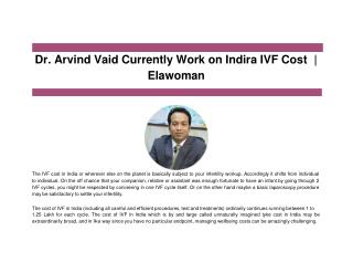 Dr. Arvind Vaid Currently Work on Indira IVF Cost | Elawoman