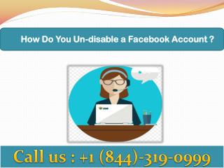 How Do You Un-disable a Facebook Account ? Call At 1-844-319-0999