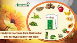 Foods for Heartburn Cure, Best Herbal Pills for Hyperacidity that Work