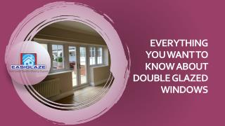 Everything You Want to Know About Double Glazed Windows