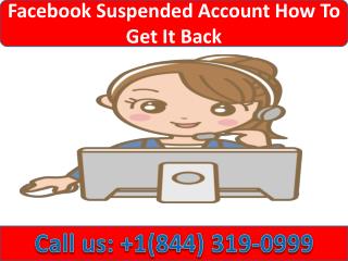 Facebook Suspended Account How to Get It Back |Call 1-844-319-0999