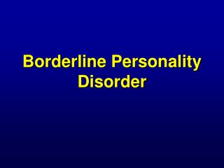 Borderline Personality Disorder