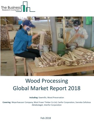 Wood Processing Global Market Report 2018