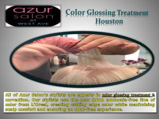 Color glossing treatment houston