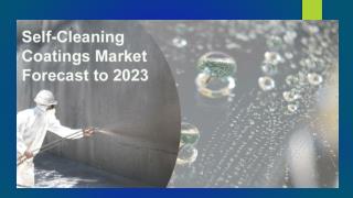Self-Cleaning Coatings Market forecast to 2023