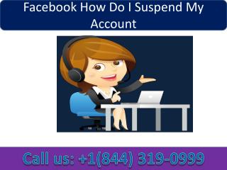 Facebook How Do I Suspend My Account | Call 1-844-319-0999