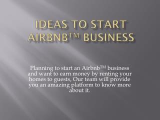 Ideas to start AirbnbTM business