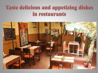 Taste delicious and appetizing dishes in restaurants