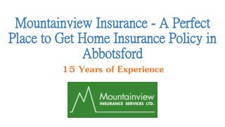 Mountainview Insurance - A Perfect Place to Get Home Insurance Policy in Abbotsford