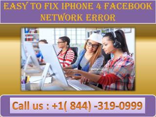 Easy to Fix iPhone 4 Facebook Network Error | Call 1-844-319-0999 |