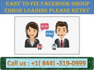 Easy to Fix Facebook Group Error Loading Please Retry | Call 1-844-319-0999 |