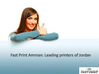 Fast Print Amman:Leading printers of Jordan