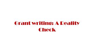 Grant writing: A Reality Check