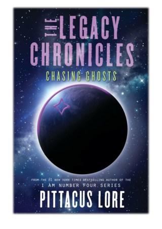 [PDF] Free Download The Legacy Chronicles: Chasing Ghosts By Pittacus Lore